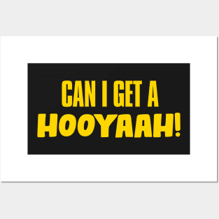 Can I Get A Hooyaah! Posters and Art